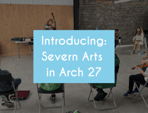Introducing: Severn Arts in Arch 27